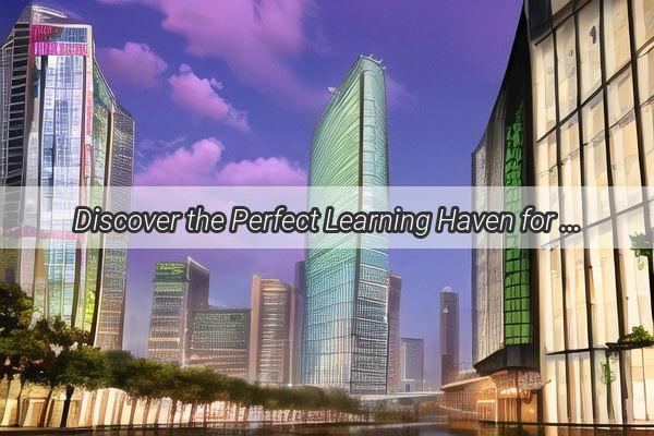 Discover the Perfect Learning Haven for Your Child at the Premier Kindergarten Near Guangzhou Dijing Huayuan